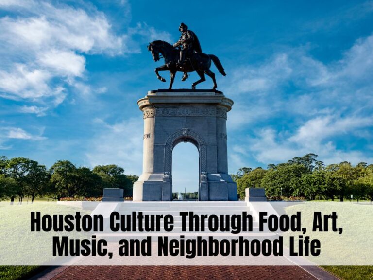 Houston Culture Through Food, Art, Music, and Neighborhood Life